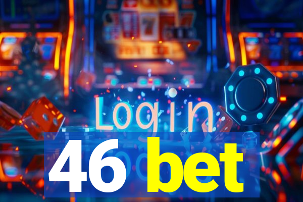 46 bet